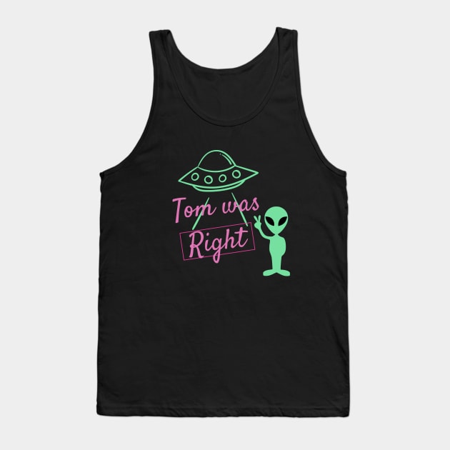 Tom was right aliens exist T- shirt Tank Top by designfurry 